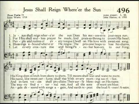 Jesus Shall Reign Where'er the Sun (Duke Street)