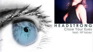 Headstrong & Tiff Lacey - Close Your Eyes (Original Radio Edit)