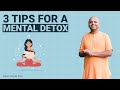 3 Tips For A Mental Detox Gaur Gopal Das