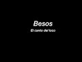 Besos | El canto del loco | letra