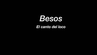 Besos | El canto del loco | letra