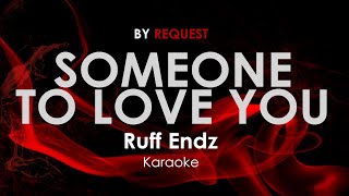 Someone To Love You - Ruff Endz karaoke