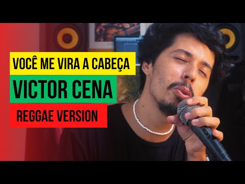 Você me vira a cabeça - Victor Cena (Alcione Reggae version)