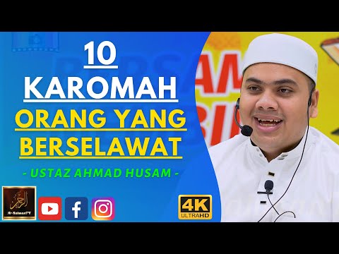 Ustaz Ahmad Husam - 10 KAROMAH ORANG YANG BERSELAWAT