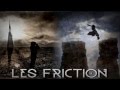 Les Friction - Who Will Save You Now 