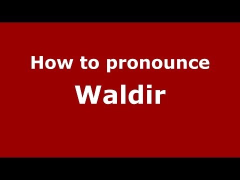 How to pronounce Waldir