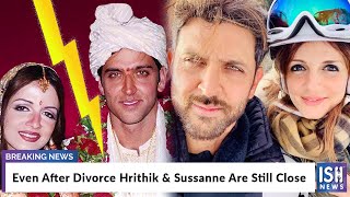 Even After Divorce Hrithik & Sussanne Are Still Close