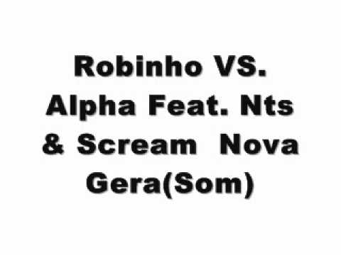 Robinho VS. Alpha Feat. NTS & Scream - Nova Gera(Som)