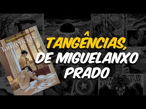 TANGÊNCIAS, DE MIGUELANXO PRADO: UM QUADRINHO POETICAMENTE TRISTE