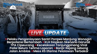 LIVE UPDATE SORE: Pelaku Penganiayaan di Ponpes Manjung Tambah, Skenario Penanganan Sampah Tangsel