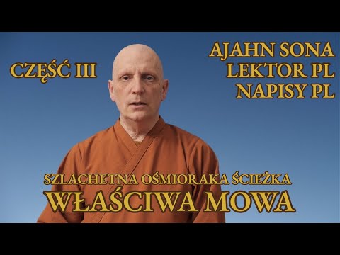 Ajahn Sona - Szlachetna Ośmioraka Ścieżka (3): Właściwa Mowa [LEKTOR/NAPISY PL]