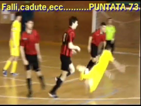 73^ Falli,cadute,sgambetti,ecc.... nel calcio a 5 - PUNTATA num. 73