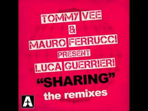 Tommy Vee & Mauro Ferrucci pres. Luca Guerrieri - Sharing - Josh Feedblack Remix