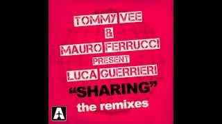 Tommy Vee & Mauro Ferrucci pres. Luca Guerrieri - Sharing - Josh Feedblack Remix