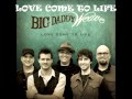 Love Come To Life - Big Daddy Weave w/ Lyrics