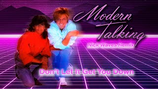 Modern Talking &amp; Nick Waves - Don&#39;t Let It Get You Down (Extended Version)