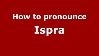 How to pronounce Ispra