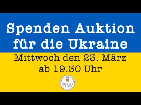 Spenden Auktion für die Ukraine Mittwoch den 23. März ab 19.30 Uhr mit Whiskyjason & Friends