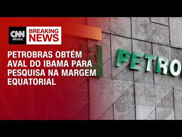 Petrobras obtém aval do Ibama para pesquisa na Margem Equatorial | Money News