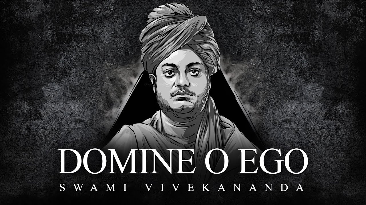 Swami Vivekananda - Domine o Ego