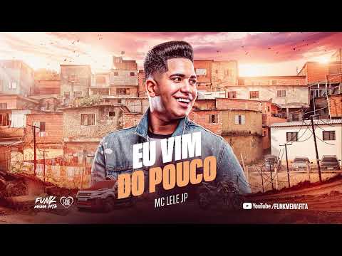 EU VIM DO POUCO - FOI DIFICÍL ENTENDER - MC Lele JP (DJ GM)