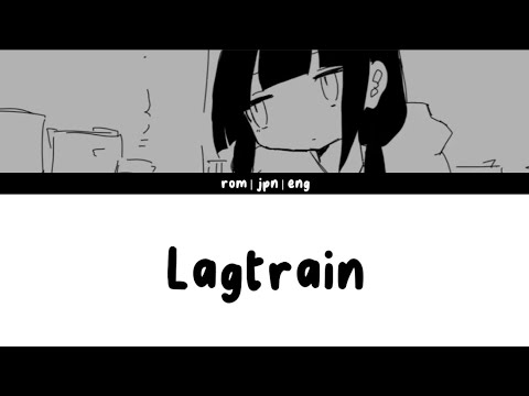 Lagtrain - Inabakumori ft. Kaai Yuki LYRICS