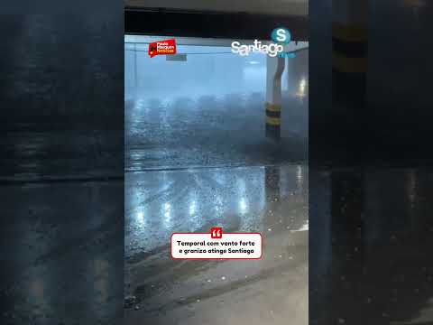 Temporal com vento forte e granizo atinge Santiago