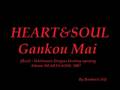 HEART&SOUL - Gankou Mai 