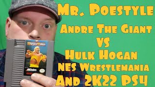 Mr. Poestyle : Andre The Giant VS Hulk Hogan NES Wrestlemania And WWE 2K22 PS4