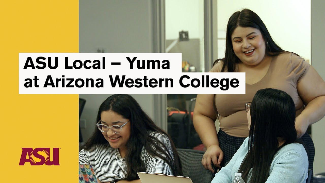 ASU Local – Yuma at Arizona Western College: Arizona State University (ASU)