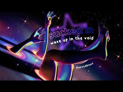 sucked in : wake up in the void state & void concept 🌌