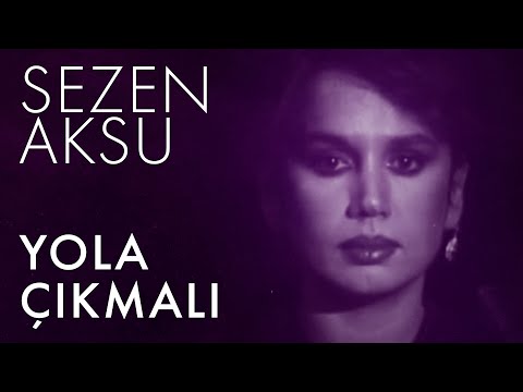 Yola Çıkmalı - Sezen Aksu