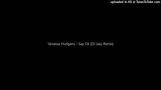 Vanessa Hudgens - Say Ok (DJ Jasy Remix)