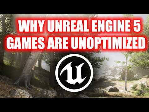 Why Unreal Engine 5 Games Are Unoptimized
