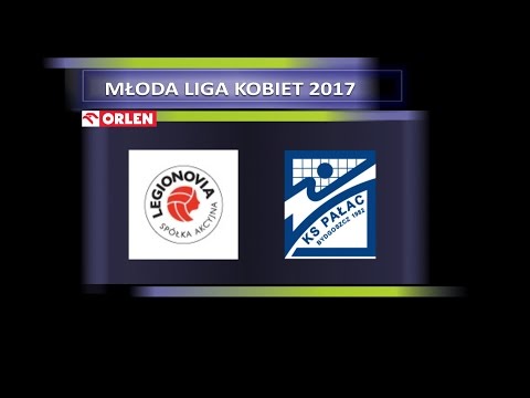 MŁODA LIGA KOBIET 2017: FINAŁ - mecz o 1 miejsce Legionovia Legionowia - KS Pałac Bydgoszcz