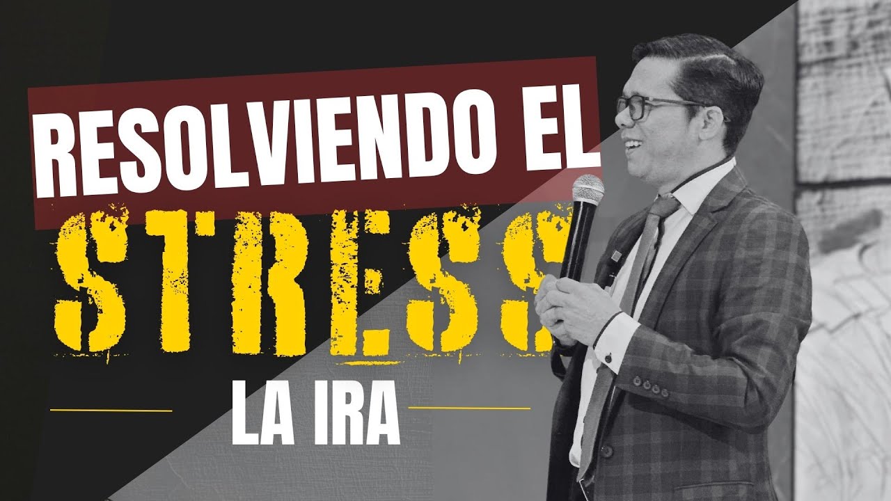 Resolviendo el Estrés y la Ira | Sanidad Emocional