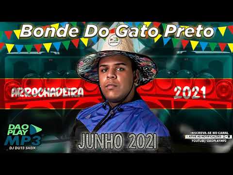 BONDE DO GATO PRETO - JUNHO 2021 (MÚSICAS NOVAS) ARROCHADEIRA 2021 | SERESTA 2021 | BREGADEIRA 2021