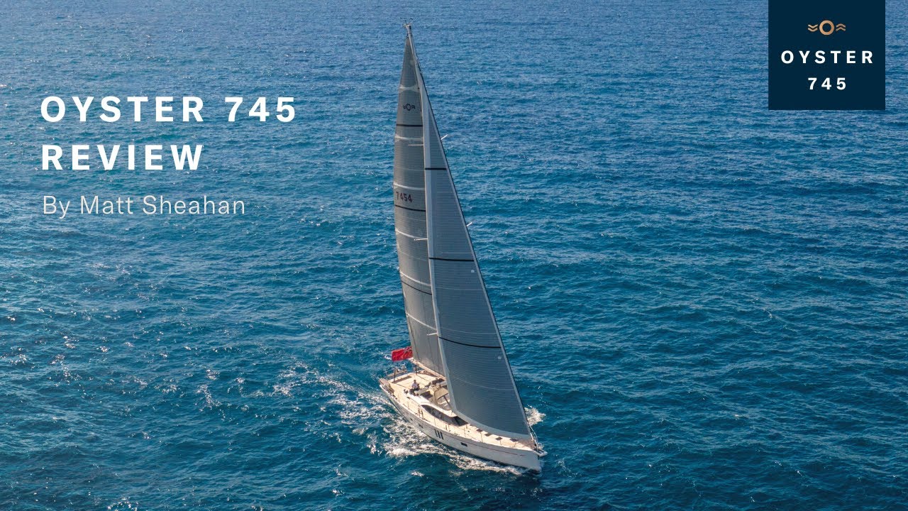 Oyster 745 Review by Matthew Sheahan