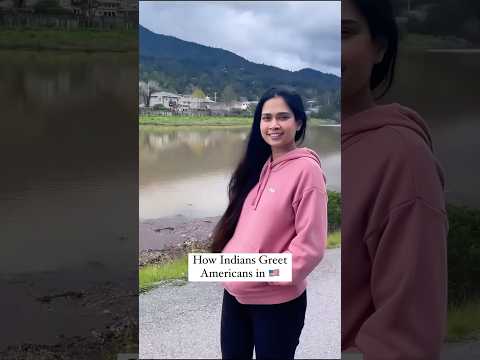 How Indians 🇮🇳 Greet Americans 🇺🇸 Abroad v/s Indians 🇮🇳