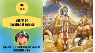 Secret of Devotional Service|| BG-12.8|| H.H Bhakti Gaurav Narayan Swami Maharaja