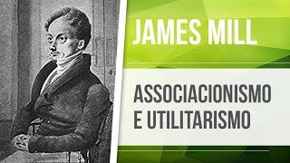 JAMES MILL – ASSOCIACIONISMO E UTILITARISMO | EMPIRISMO BRITÂNICO