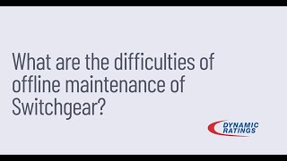 What are the difficulties of offline maintenance of switchgear?