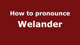 How to pronounce Welander