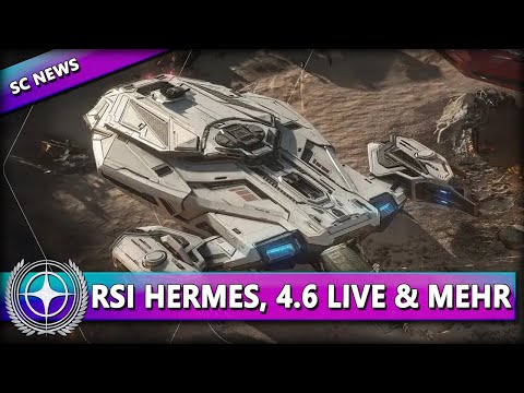 ALPHA 4.6 LIVE, RSI HERMES RELEASE & MORE ⭐ STAR CITIZEN NEWS [Alpha 4.6] German