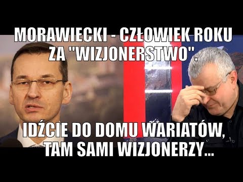 Morawiecki Człowiek Roku za wizjonerstwo Idźcie do domu wariatów, tam sami wizjonerzy