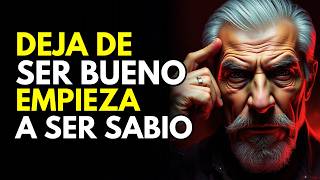 DEJA DE SER BUENO y empieza a ser INTELIGENTE de verdad | Sabiduría para vivir