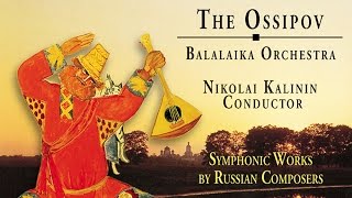 Download lagu The Ossipov Balalaika Orchestra, Vol. III - Symphonic Works by Russian Composers mp3