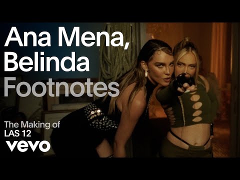 Ana Mena, Belinda - The Making of 'LAS 12' | Vevo Footnotes