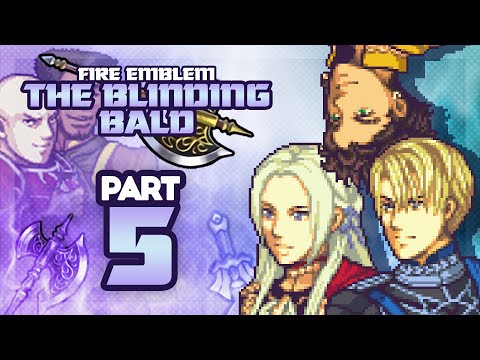 Part 5: Fire Emblem: The Blinding Bald Stream - "Three Heroes"
