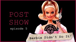 Barbie Didn't Do It Post Show | Episode 5 (Members Only!)